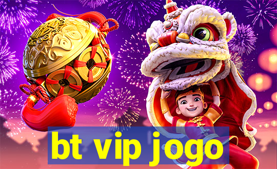 bt vip jogo